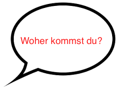 Woher kommst du